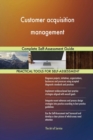 Customer Acquisition Management Complete Self-Assessment Guide - Book