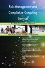 Risk Management and Compliance Consulting Services a Clear and Concise Reference - Book