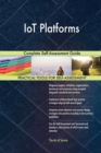Iot Platforms Complete Self-Assessment Guide - Book