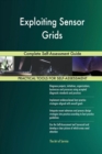 Exploiting Sensor Grids Complete Self-Assessment Guide - Book