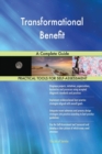 Transformational Benefit a Complete Guide - Book