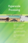 Hyperscale Processing Complete Self-Assessment Guide - Book