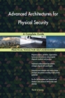 Advanced Architectures for Physical Security a Complete Guide - Book
