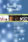 Teaming with Customers Complete Self-Assessment Guide - Book