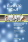 Oracle Cpq Cloud Complete Self-Assessment Guide - Book