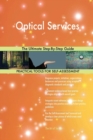 Optical Services the Ultimate Step-By-Step Guide - Book