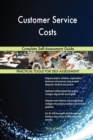 Customer Service Costs Complete Self-Assessment Guide - Book