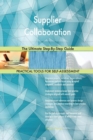 Supplier Collaboration the Ultimate Step-By-Step Guide - Book