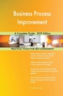 Business Process Improvement a Complete Guide - 2019 Edition - Book