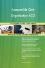 Accountable Care Organization Aco a Complete Guide - 2019 Edition - Book