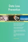 Data Loss Prevention a Complete Guide - 2019 Edition - Book