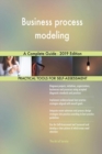 Business Process Modeling a Complete Guide - 2019 Edition - Book