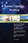 Business Capability Modeling a Complete Guide - 2019 Edition - Book