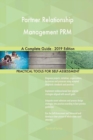 Partner Relationship Management Prm a Complete Guide - 2019 Edition - Book