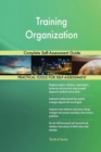 Training Organization Complete Self-Assessment Guide - Book