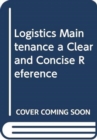 Logistics Maintenance a Clear and Concise Reference - Book