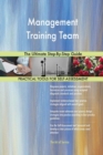 Management Training Team the Ultimate Step-By-Step Guide - Book