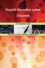 Hospital Information System Document a Complete Guide - Book