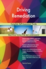 Driving Remediation Complete Self-Assessment Guide - Book