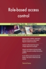 Role-Based Access Control a Complete Guide - 2019 Edition - Book