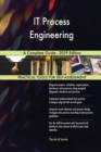 It Process Engineering a Complete Guide - 2019 Edition - Book