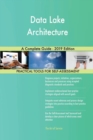Data Lake Architecture a Complete Guide - 2019 Edition - Book