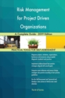 Risk Management for Project Driven Organizations a Complete Guide - 2019 Edition - Book