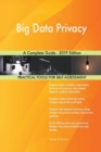 Big Data Privacy a Complete Guide - 2019 Edition - Book