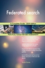 Federated Search a Complete Guide - 2019 Edition - Book