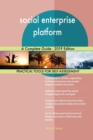 Social Enterprise Platform a Complete Guide - 2019 Edition - Book