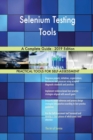 Selenium Testing Tools a Complete Guide - 2019 Edition - Book