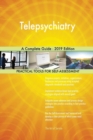 Telepsychiatry a Complete Guide - 2019 Edition - Book