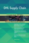 Dhl Supply Chain a Complete Guide - 2019 Edition - Book