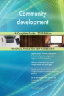 Community Development a Complete Guide - 2019 Edition - Book