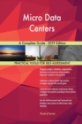 Micro Data Centers a Complete Guide - 2019 Edition - Book