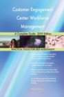 Customer Engagement Center Workforce Management a Complete Guide - 2019 Edition - Book