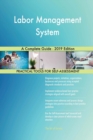 Labor Management System A Complete Guide - 2019 Edition - Book