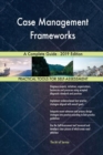 Case Management Frameworks A Complete Guide - 2019 Edition - Book