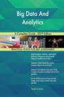 Big Data And Analytics A Complete Guide - 2019 Edition - Book