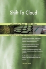 Shift To Cloud A Complete Guide - 2019 Edition - Book