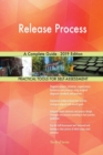 Release Process A Complete Guide - 2019 Edition - Book