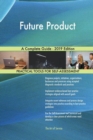 Future Product A Complete Guide - 2019 Edition - Book