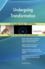 Undergoing Transformation A Complete Guide - 2019 Edition - Book