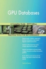 GPU Databases A Complete Guide - 2019 Edition - Book