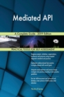 Mediated API A Complete Guide - 2019 Edition - Book
