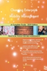 Changing Enterprise Mobility Management A Complete Guide - 2019 Edition - Book