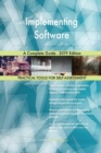 Implementing Software A Complete Guide - 2019 Edition - Book