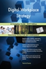 Digital Workplace Strategy A Complete Guide - 2019 Edition - Book