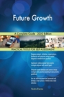 Future Growth A Complete Guide - 2020 Edition - Book