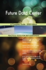 Future Data Center A Complete Guide - 2020 Edition - Book